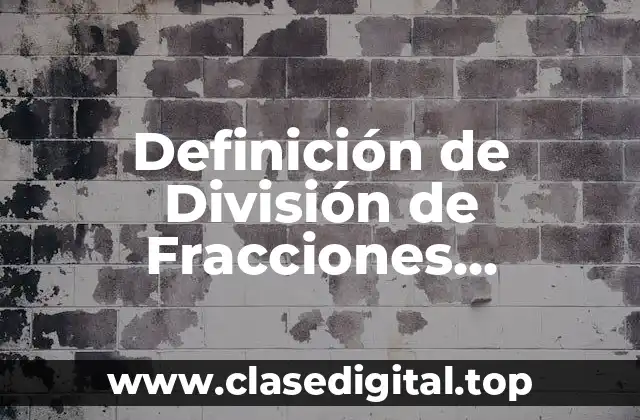 Definición de División de Fracciones Homogéneas