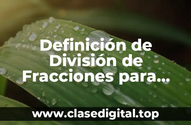 Definición de División de Fracciones para Fichas Temáticas