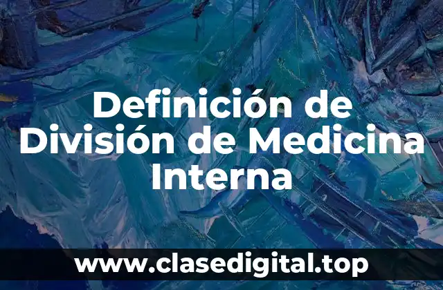 Definición de División de Medicina Interna