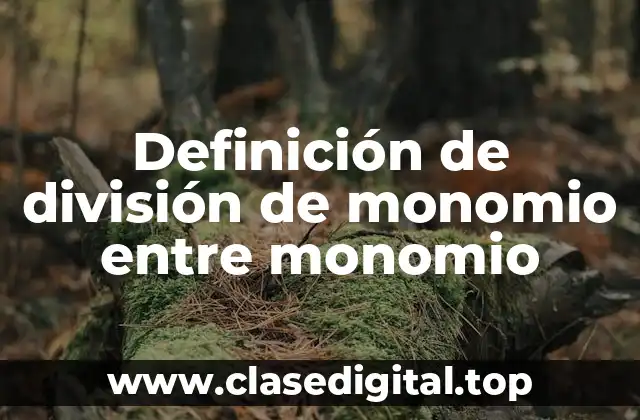Definición de división de monomio entre monomio