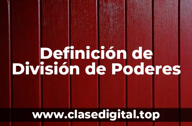 Definición de División de Poderes