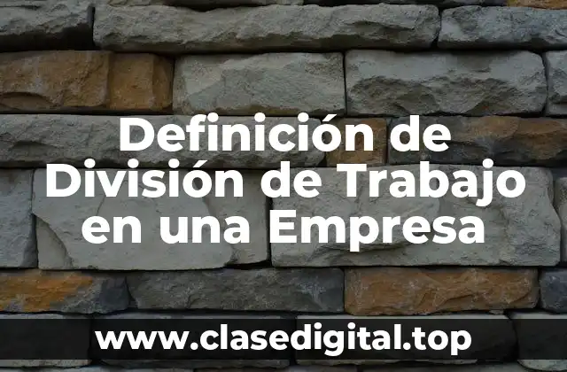 Definición de División de Trabajo en una Empresa