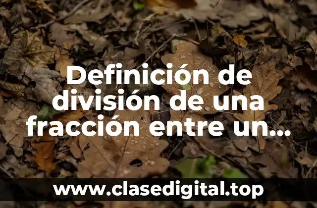 Definición de división de una fracción entre un número natural
