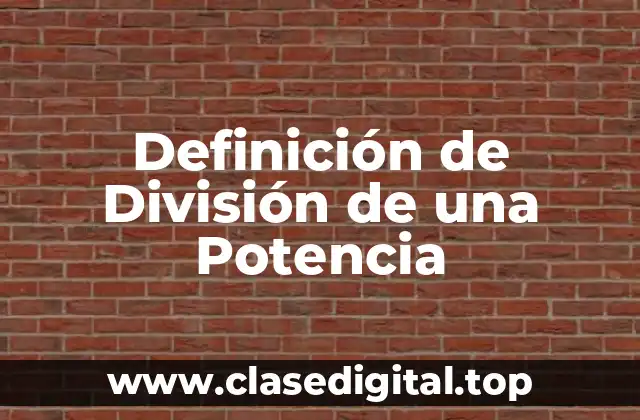 Definición de División de una Potencia
