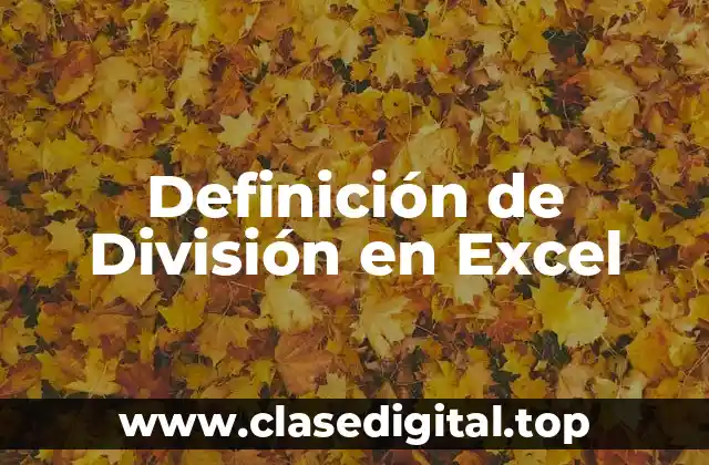 Definición de División en Excel