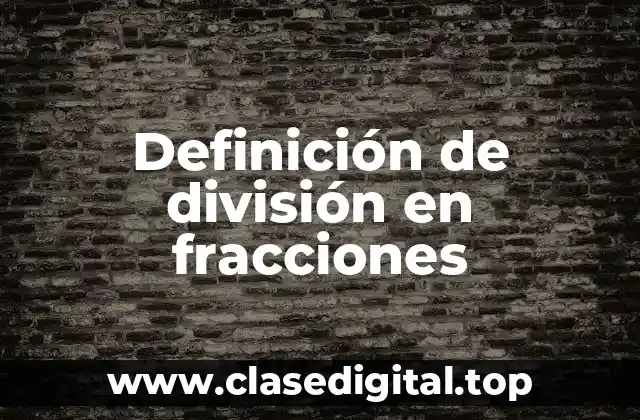 Definición de división en fracciones