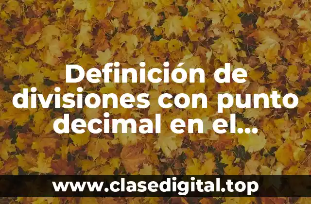 Definición de divisiones con punto decimal en el dividendo