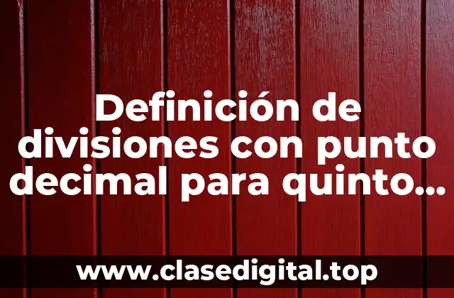 Definición de divisiones con punto decimal para quinto grado