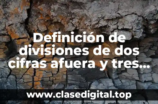 Definición de divisiones de dos cifras afuera y tres adentro