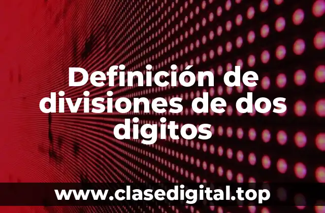 Definición de divisiones de dos digitos