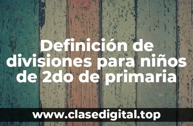 Definición de divisiones para niños de 2do de primaria