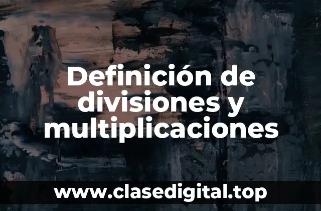 Ejemplos de divisiones y multiplicaciones