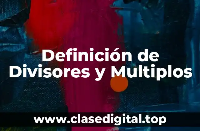 Definición de Divisores y Multiplos