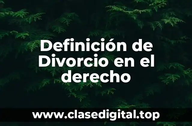 Definición de Divorcio en el derecho