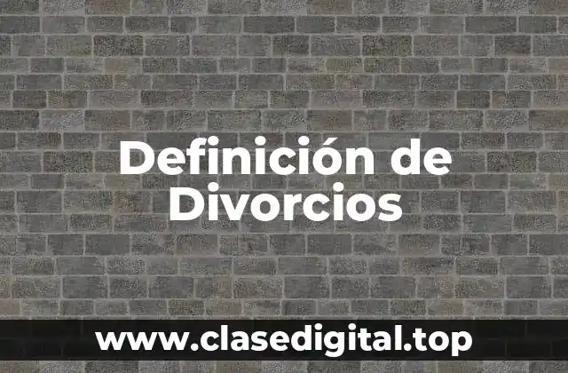 Definición de Divorcios
