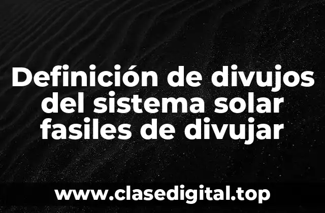 Definición de divujos del sistema solar fasiles de divujar