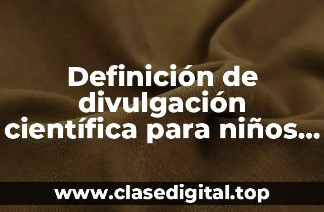Definición de divulgación científica para niños cuentos