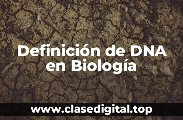 Definición de DNA en Biología