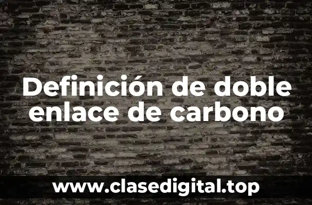 Definición de doble enlace de carbono