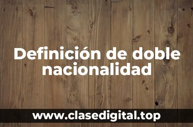 Definición de doble nacionalidad