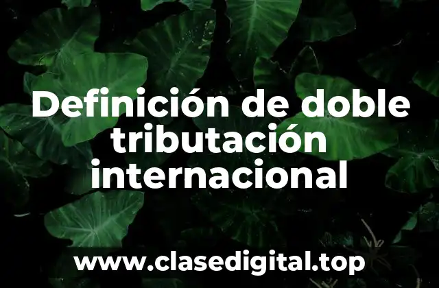 Ejemplos de doble tributación internacional