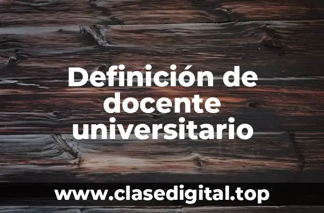 Definición de docente universitario