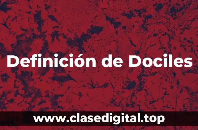 Definición de Dociles