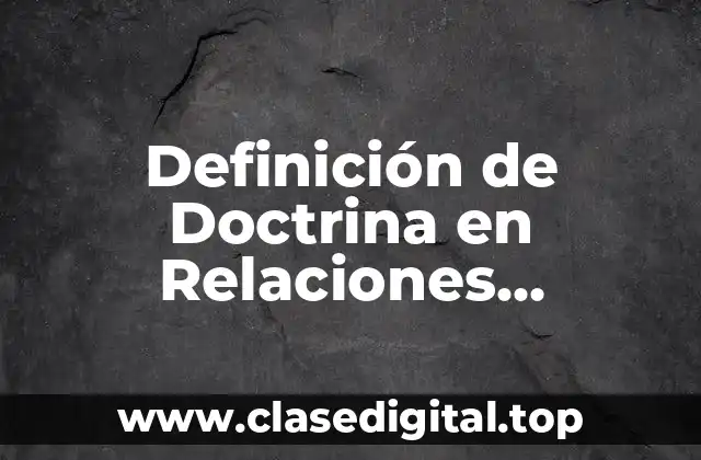 Definición de Doctrina en Relaciones Internacionales