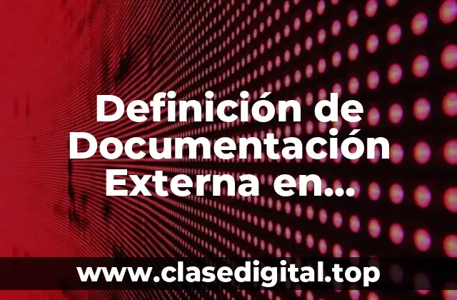 Definición de Documentación Externa en Programación