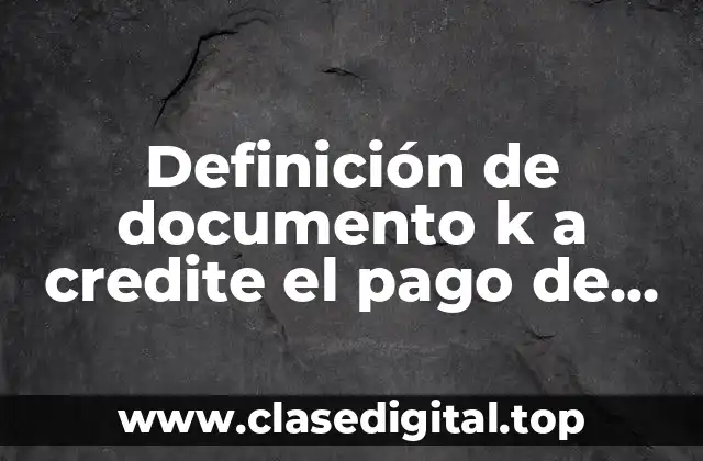 Definición de documento k a credite el pago de dinero en México