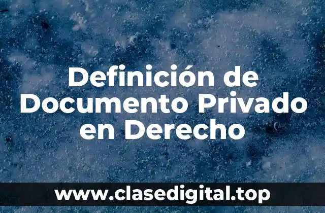 Definición de Documento Privado en Derecho