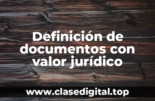 Definición de documentos con valor jurídico