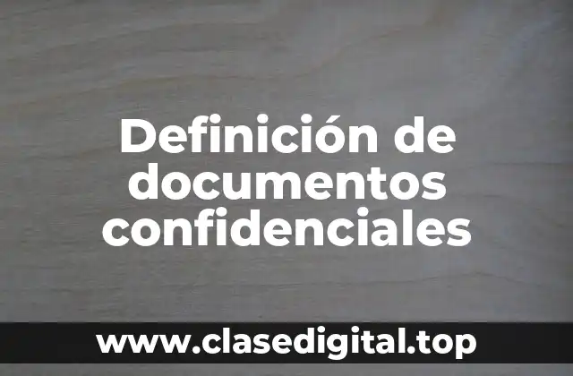 Definición de documentos confidenciales