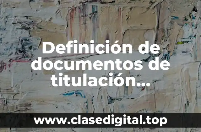 Definición de documentos de titulación profesional de escuelas normales
