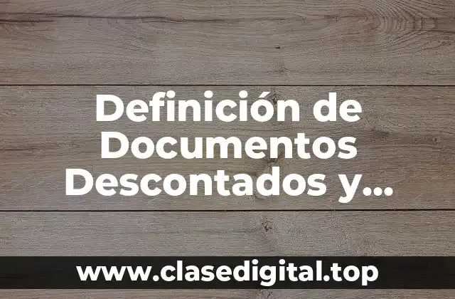 Definición de Documentos Descontados y Endosados