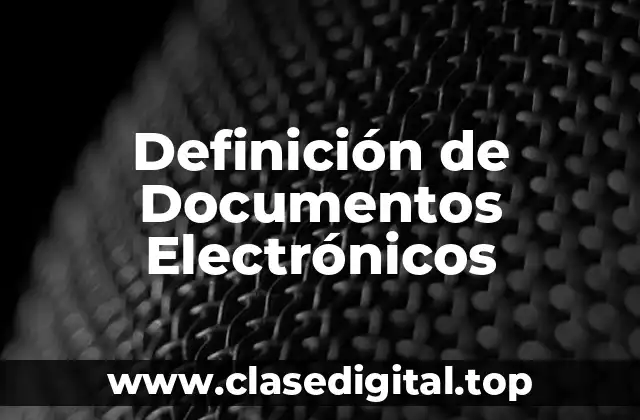 Definición de Documentos Electrónicos
