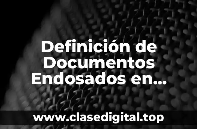 Definición de Documentos Endosados en Contabilidad