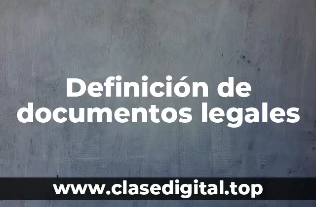 ¿Qué son documentos legales?