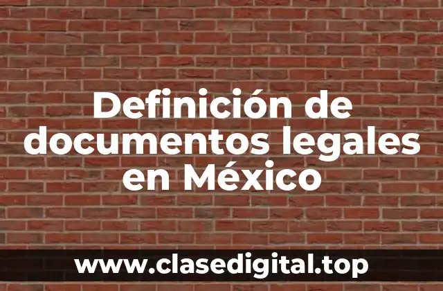 Definición de documentos legales en México