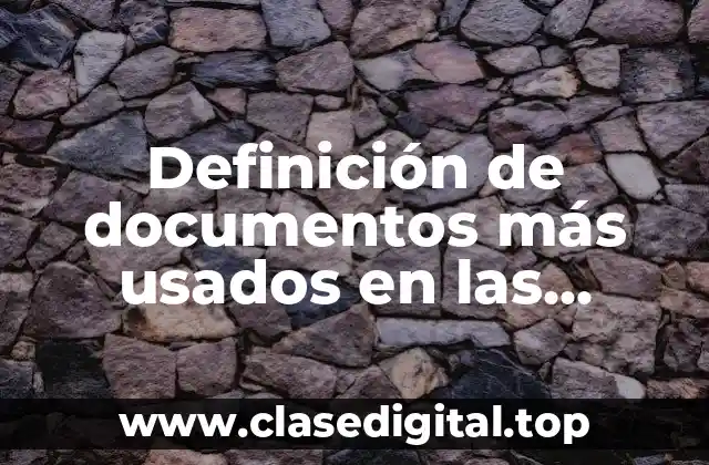 Definición de documentos más usados en las empresas