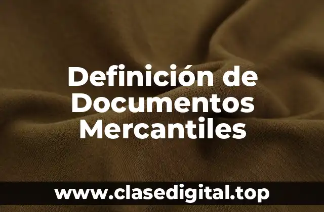 Definición de Documentos Mercantiles