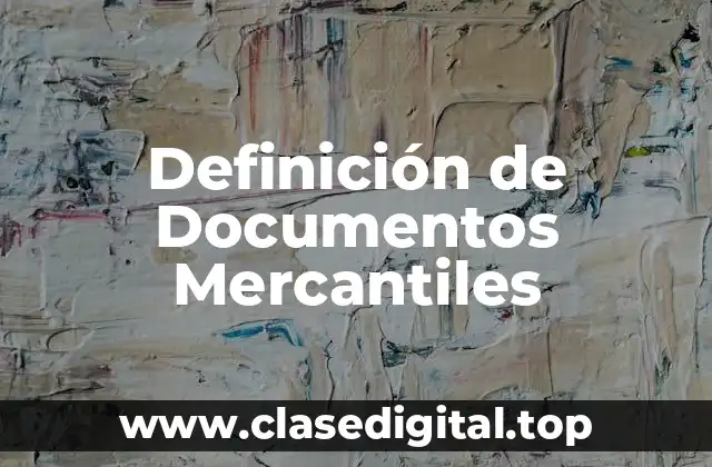 Definición técnica de Documento Mercantil