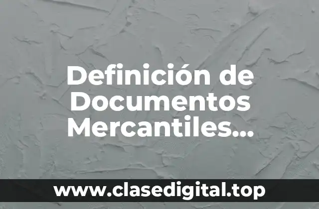 Ejemplos de Documentos Mercantiles Negociables