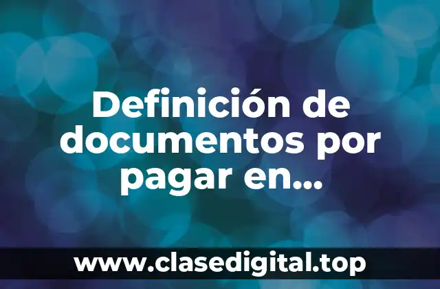 Definición de documentos por pagar en contabilidad