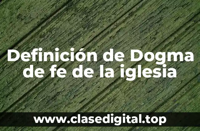 Definición de Dogma de fe de la iglesia