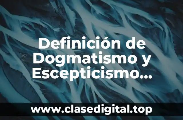 Definición de Dogmatismo y Escepticismo respecto a Enfermería