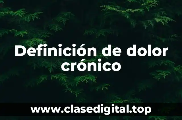 Definición de dolor crónico