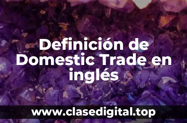 Definición técnica de Domestic Trade