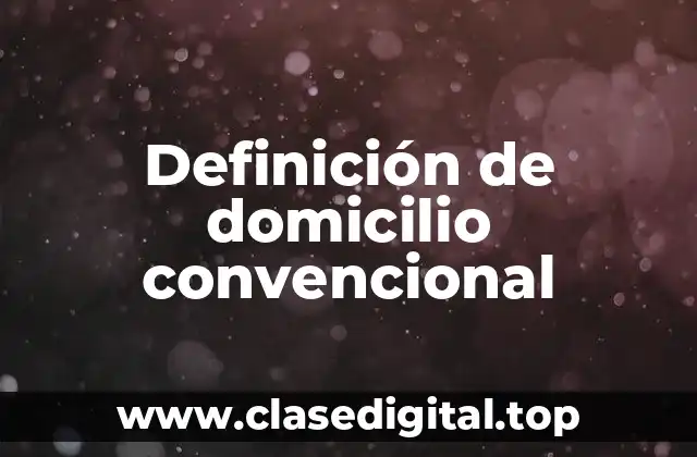 Definición de domicilio convencional