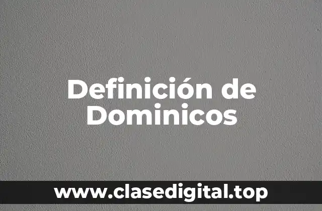 Definición de Dominicos